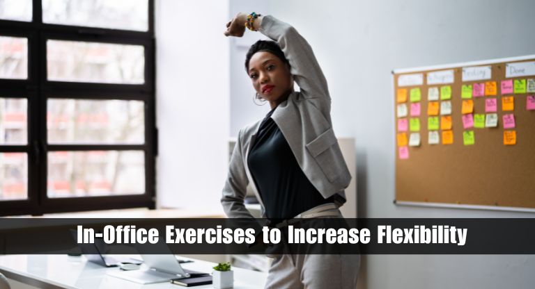 In-Office Exercises to Increase Flexibility